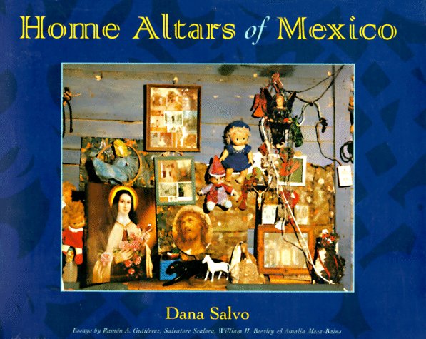 Home Altars of Mexico - Dana Salvo